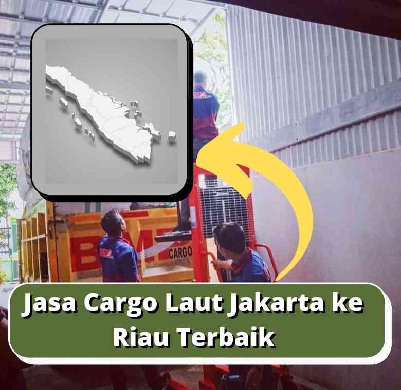 Jasa Cargo Laut Jakarta ke Riau Terbaik